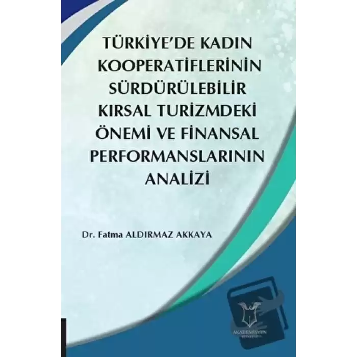 Türkiye’de Kadın  Kooperatiflerinin Sürdürülebilir Kırsal Turizmdeki Önemi ve Finansal Performanslarının Analizi