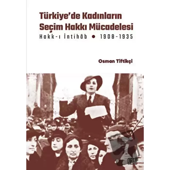 Türkiye’de Kadınların Seçim Hakkı (Hakk-ı İntihâb) Mücadelesi 1908-1935