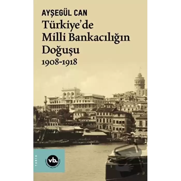 Türkiye’de Milli Bankacılığın Doğuşu 1908-1918