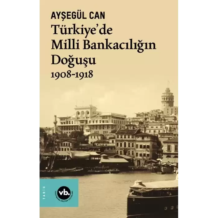 Türkiye’de Milli Bankacılığın Doğuşu 1908-1918