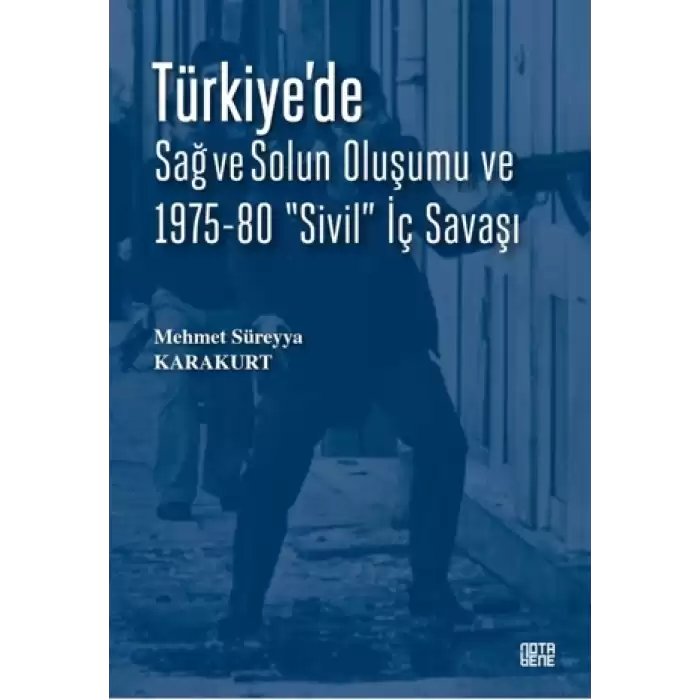 Türkiye’de Sağ ve Solun Oluşumu ve 1975-80 “Sivil” İç Savaşı