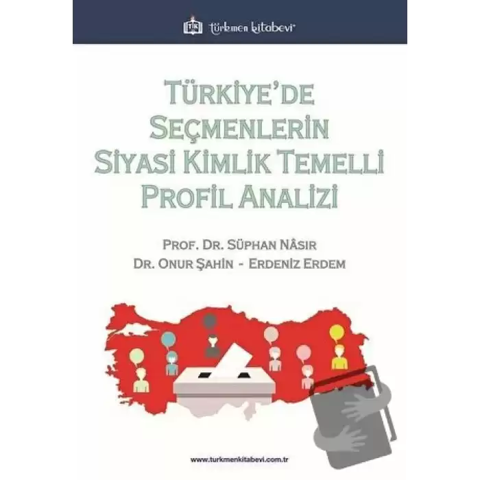 Türkiye’de Seçmenlerin Siyasi Kimlik Temelli Profil Analizi