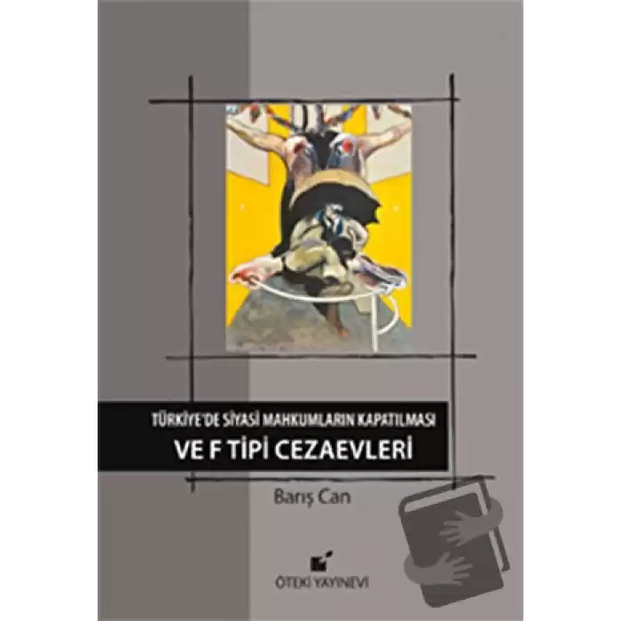 Türkiye’de Siyasi Mahkumların Kapatılması ve F Tipi Cezaevi