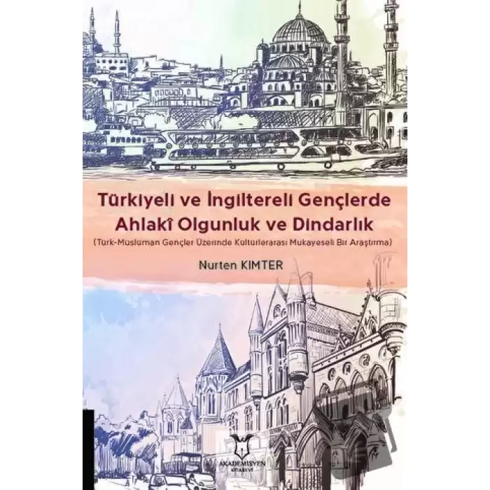 Türkiyeli ve İngiltereli Gençlerde Ahlakî Olgunluk ve Dindarlık