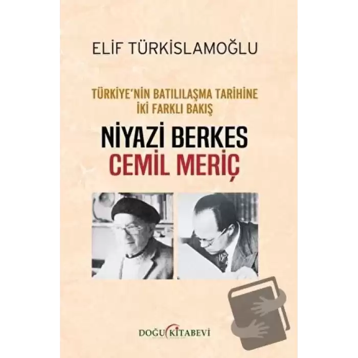 Türkiye’nin Batılılaşma Tarihine İki Farklı Bakış: Niyazi Berkes - Cemil Meriç