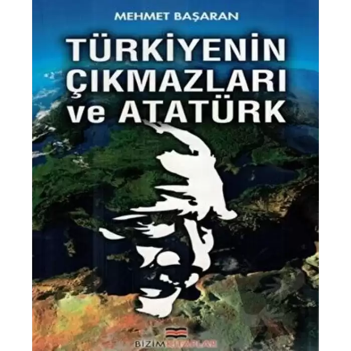 Türkiyenin Çıkmazları ve Atatürk