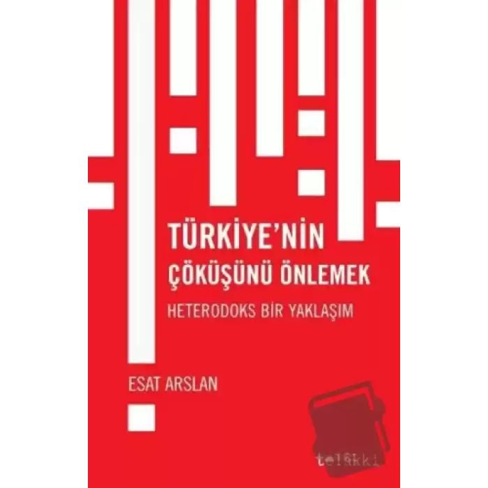 Türkiye’nin Çöküşünü Önlemek - Heterodoks Bir Yaklaşım