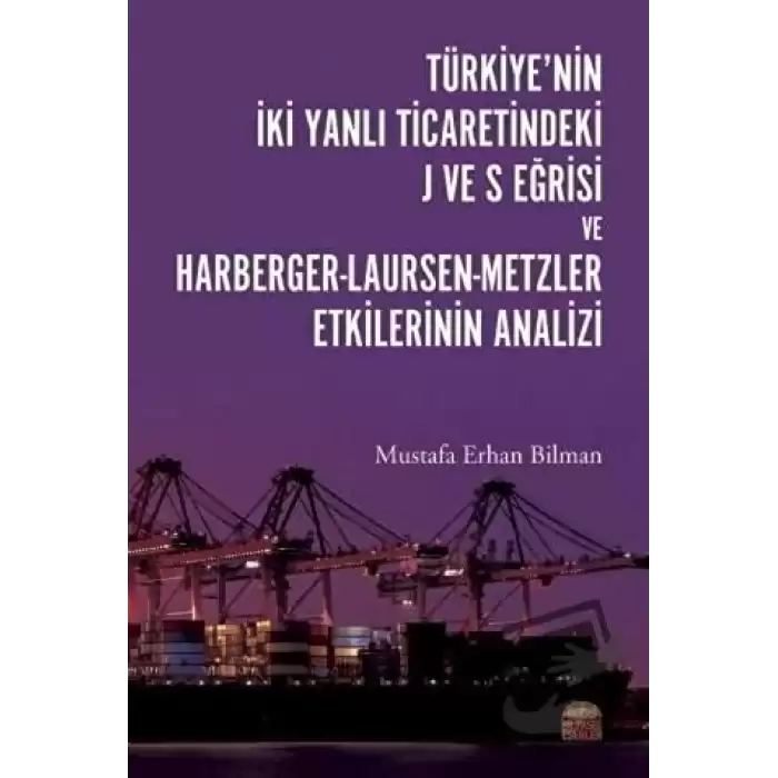 Türkiye’nin İki Yanlı Ticaretindeki J ve S Eğrisi ve Harberger - Laursen - Metzler Etkilerinin Analizi