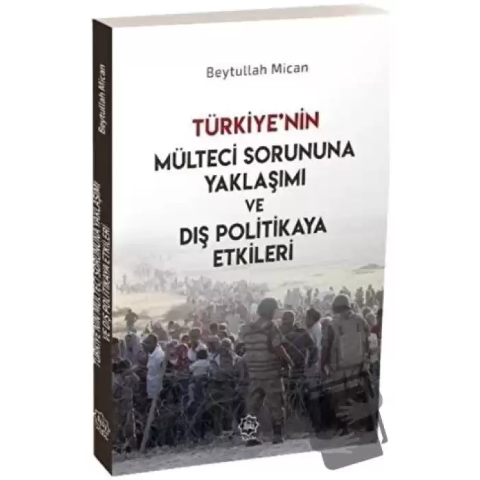 Türkiye’nin Mülteci Sorununa Yaklaşımı ve Dış Politikaya Etkileri