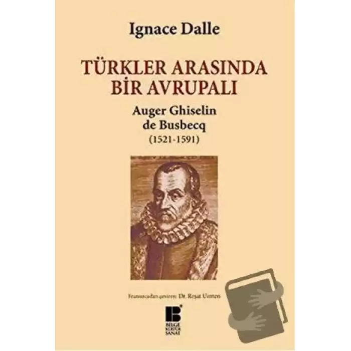 Türkler Arasında Bir Avrupalı - Auger Ghiselin de Busbecq (1521-1591)