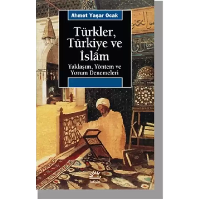 Türkler, Türkiye ve İslam: Yaklaşım, Yöntem ve Yorum Denemeleri