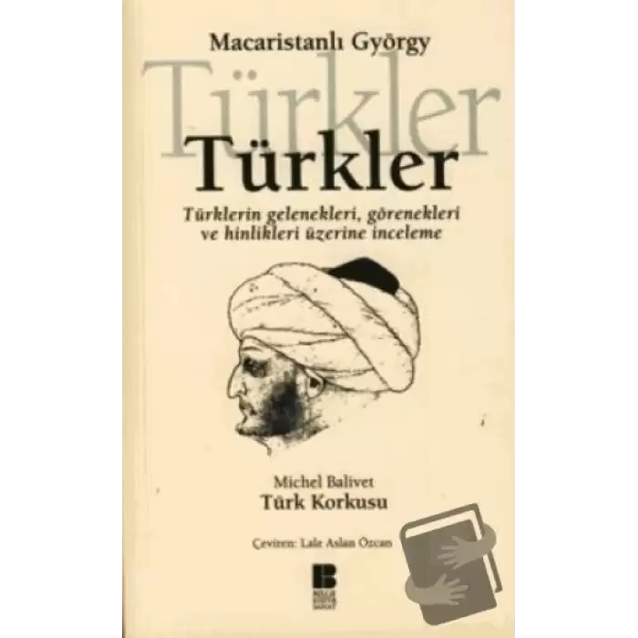 Türkler -Türklerin Gelenekleri,Görenekleri ve Hinlikleri Üzerine İnceleme