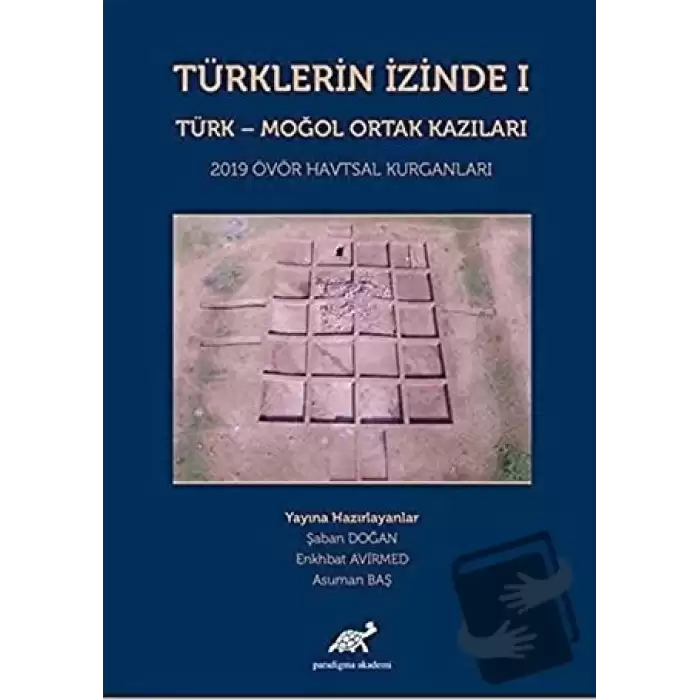 Türklerin İzinde 1 - Türk - Moğol Ortak Kazıları (Ciltli)