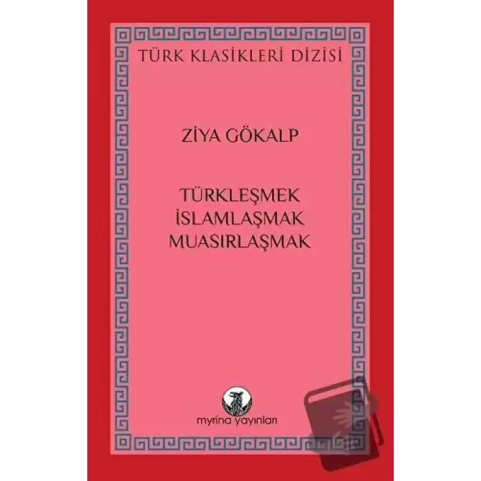 Türkleşmek, İslamlaşmak, Muasırlaşmak