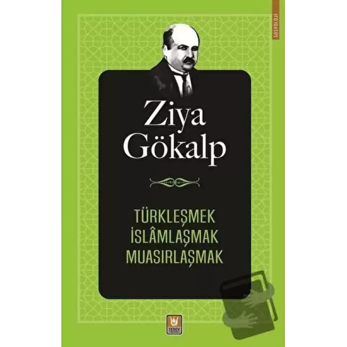 Türkleşmek İslamlaşmak Muasırlaşmak