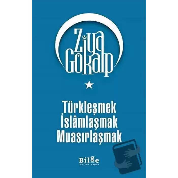 Türkleşmek İslamlaşmak Muasırlaşmak