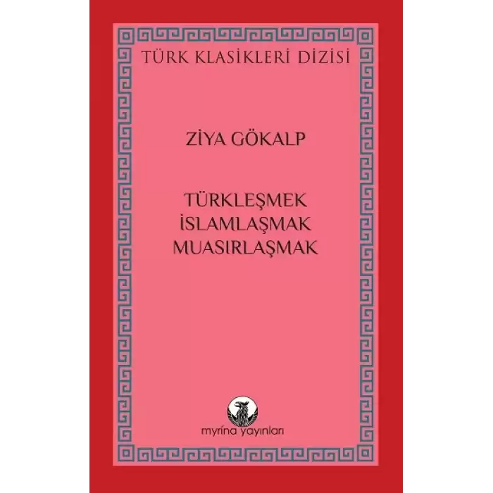 Türkleşmek, İslamlaşmak, Muasırlaşmak