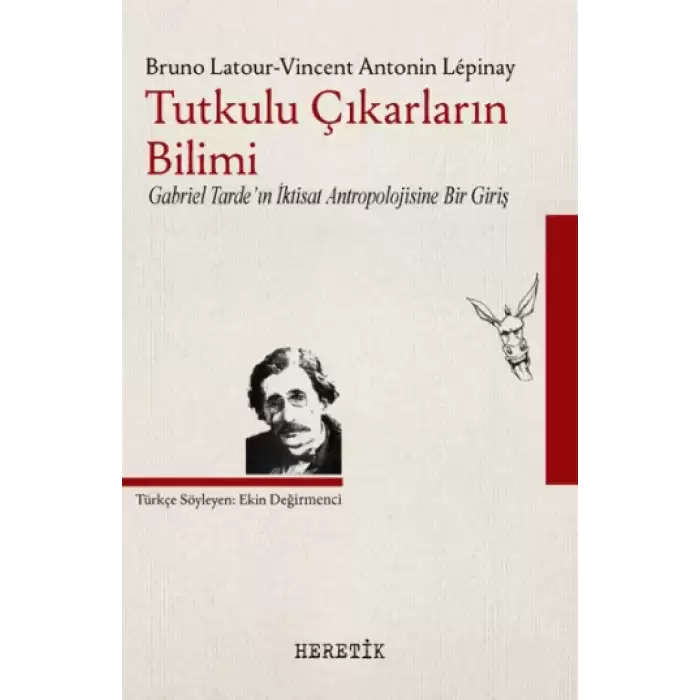 Tutkulu Çıkarların Bilimi Gabriel Tardein İktisat Antropolojisine Bir Giriş