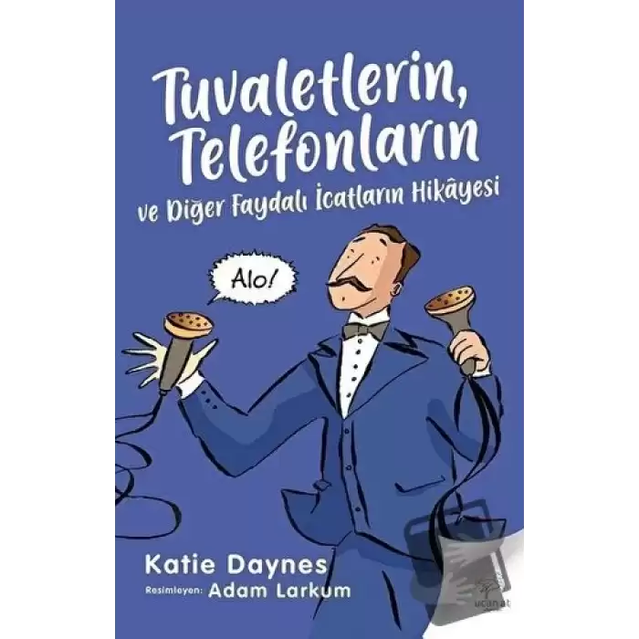 Tuvaletlerin, Telefonların ve Diğer Faydalı İcatların Hikayesi