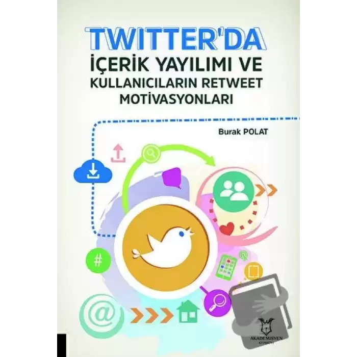 Twitterda İçerik Yayılımı ve Kullanıcıların Retweet Motivasyonları