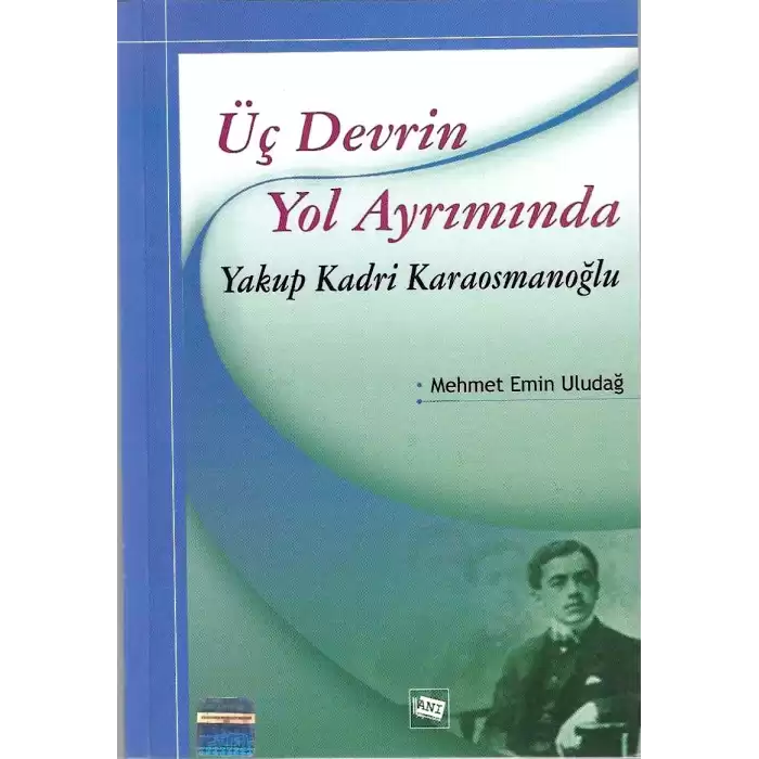 Üç Devrin Yol Ayrımında: Yakup Kadri Karaosmanoğlu