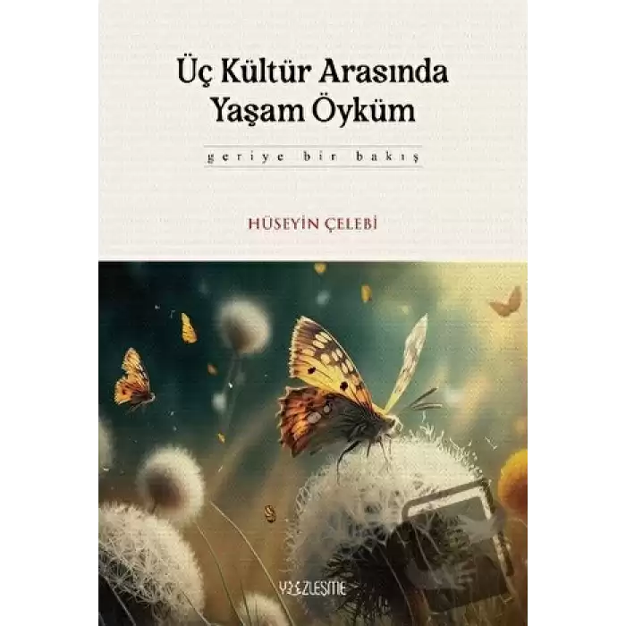 Üç Kültür Arasında Yaşam Öyküm (Ciltli)