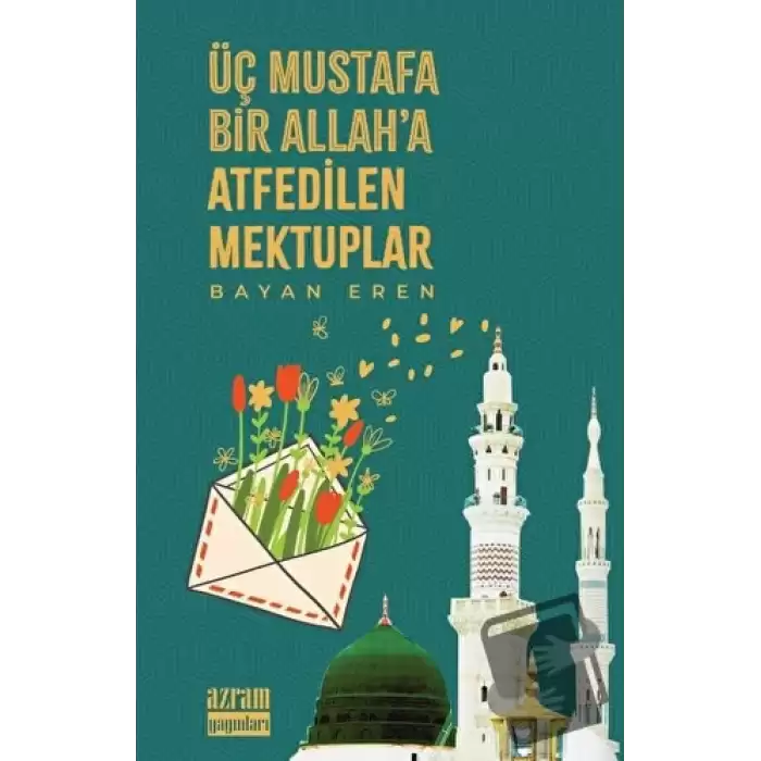 Üç Mustafa Bir Allah’a Atfedilen Mektuplar