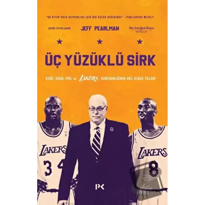 Üç Yüzüklü Sirk: Kobe, Shaq, Phil ve Lakers Hanedanlığının Akıl Almaz Yılları