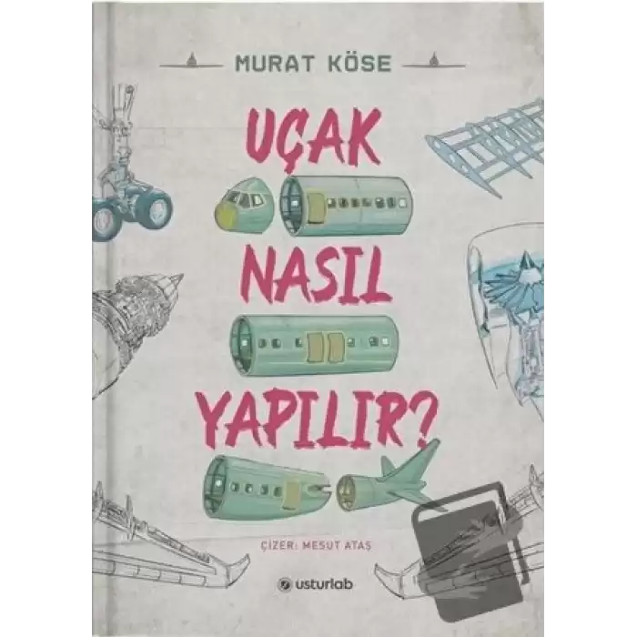 Uçak Nasıl Yapılır? (Ciltli)