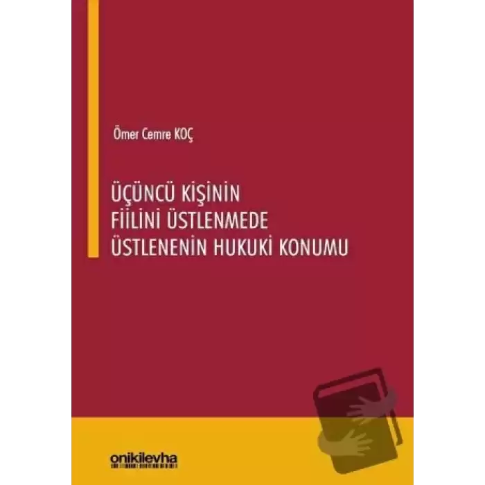 Üçüncü Kişinin Fiilini Üstlenmede Üstlenenin Hukuki Konumu