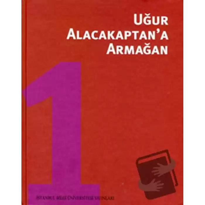 Uğur Alacakaptan’a Armağan Cilt: 1