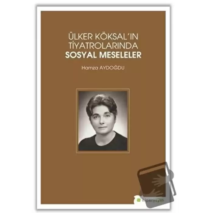 Ülker Köksalın Tiyatrolarında Sosyal Meseleler