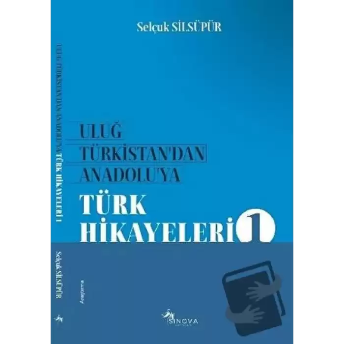 Uluğ Türkistandan Anadoluya Türk Hikayeleri 1