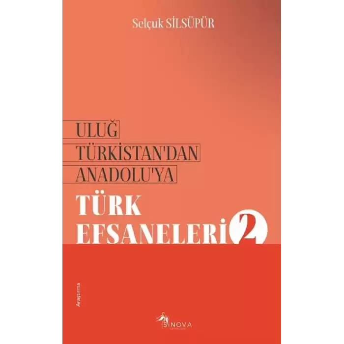 Uluğ Türkistan’dan Anadolu’ya Türk Efsaneleri-2