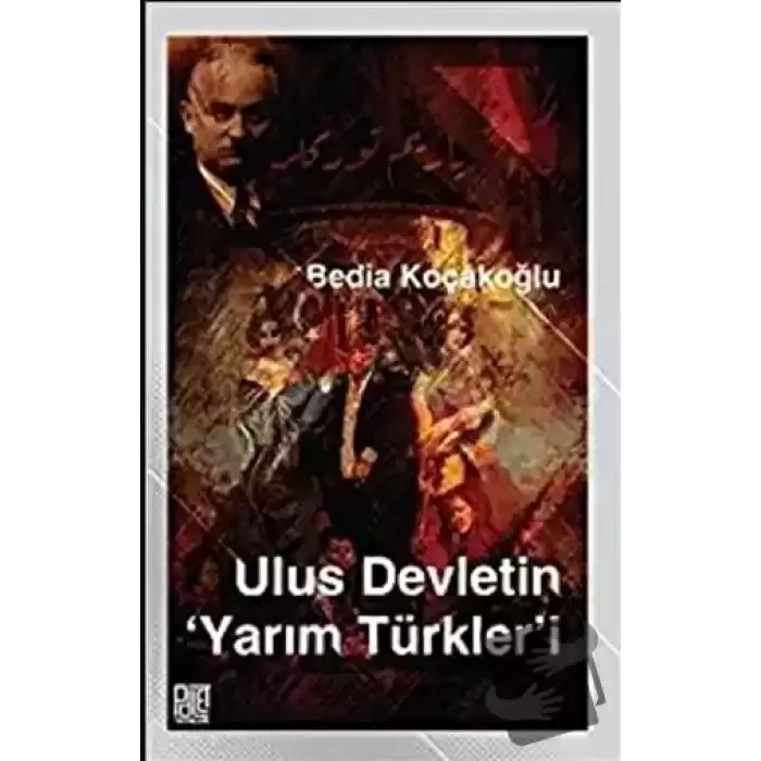 Ulus Devletin Yarım Türkler’i