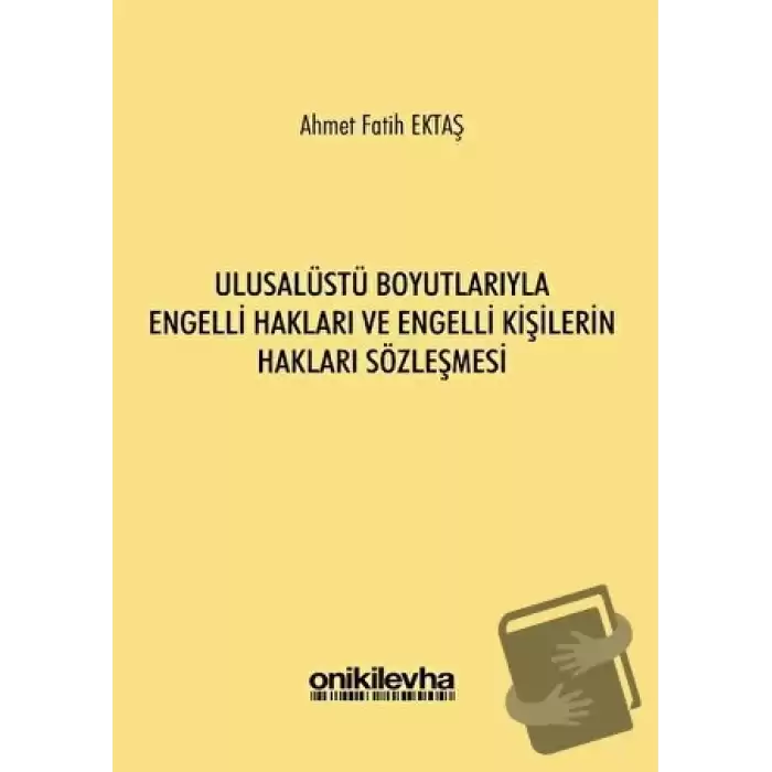 Ulusalüstü Boyutlarıyla Engelli Hakları ve Engelli Kişilerin Hakları Sözleşmesi