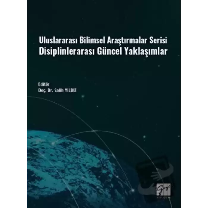 Uluslararası Bilimsel Araştırmalar Serisi Disiplinlerarası Güncel Yaklaşımlar