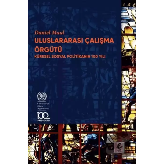 Uluslararası Çalışma Örgütü Küresel Sosyal Politikanın 100 Yılı