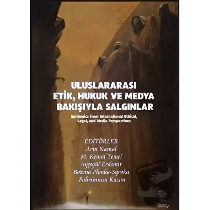 Uluslararası Etik, Hukuk ve Medya Bakışıyla Salgınlar (Epidemics from International Ethical, Legal, and Media Perspectives)