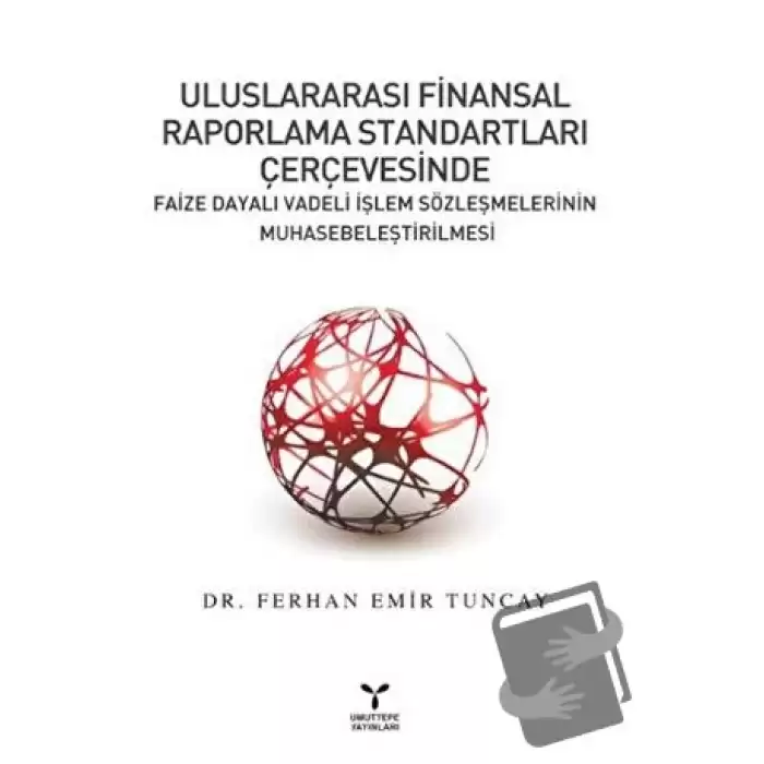 Uluslararası Finansal Raporlama Standartları Çerçevesinde Faize Dayalı Vadeli İşlem Sözleşmelerinin Muhasebeleştirilmesi