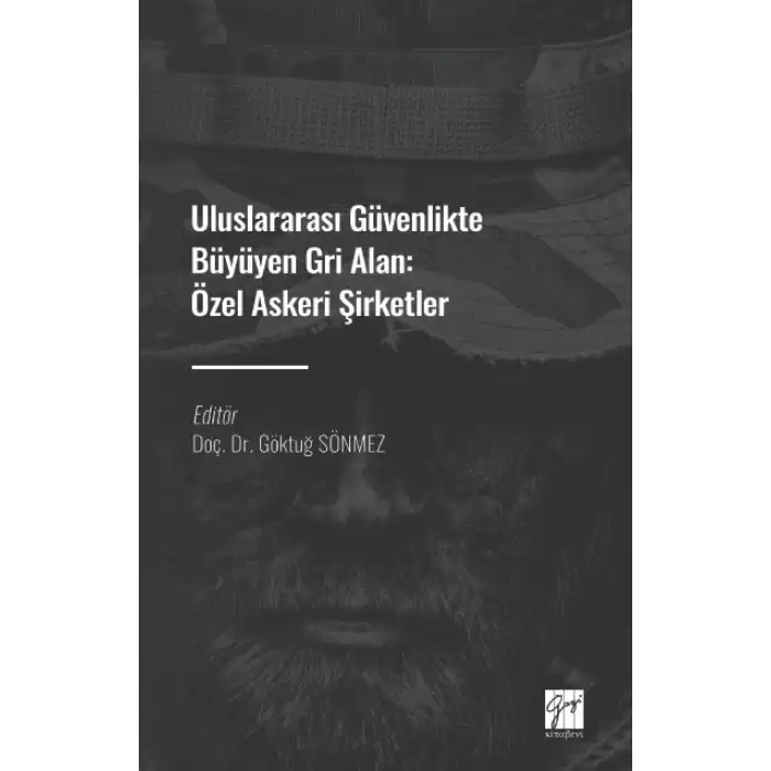 Uluslararası Güvenlikte Büyüyen Gri Alan : Özel Askeri Şirketler