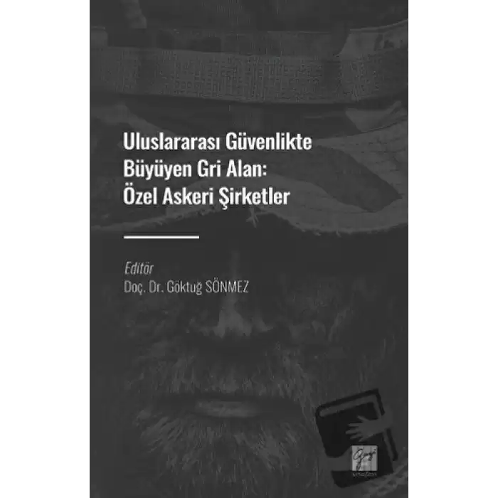 Uluslararası Güvenlikte Büyüyen Gri Alan: Özel Askeri Şirketler