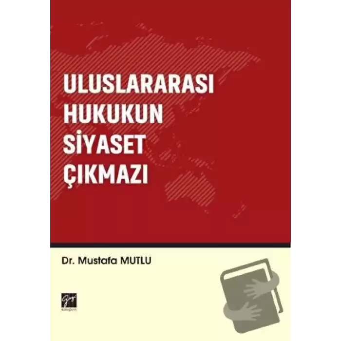 Uluslararası Hukukun Siyaset Çıkmazı