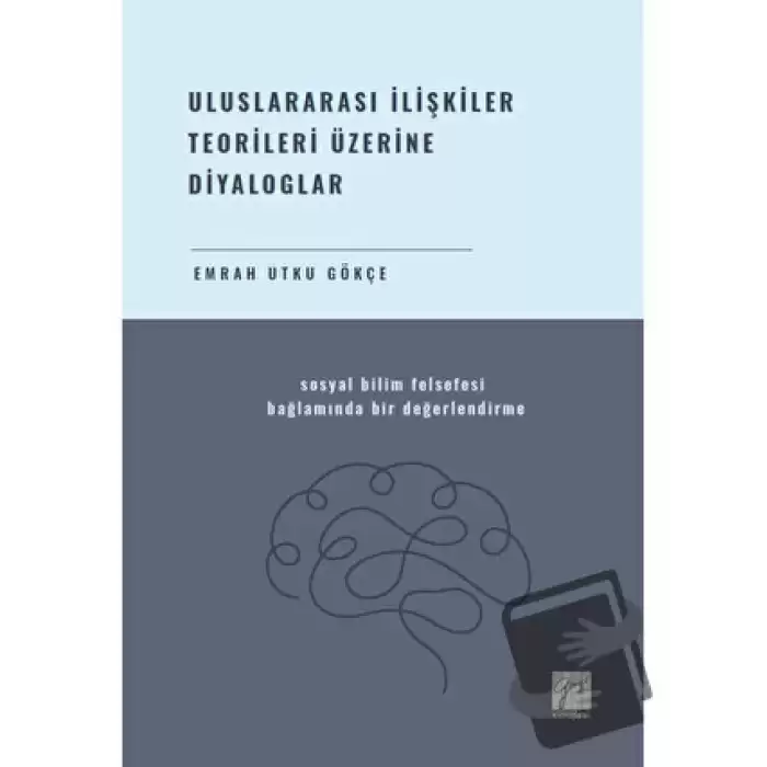 Uluslararası İlişkiler Teorileri Üzerine Diyaloglar Sosyal Bilim Felsefesi Bağlamında Bir Değerlendirme