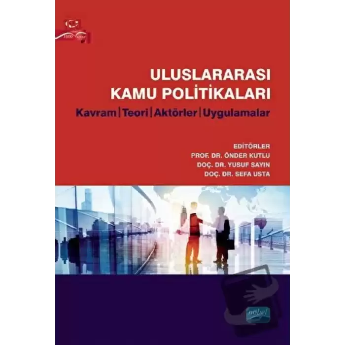 Uluslararası Kamu Politikaları - Kavram, Teori, Aktörler, Uygulamalar