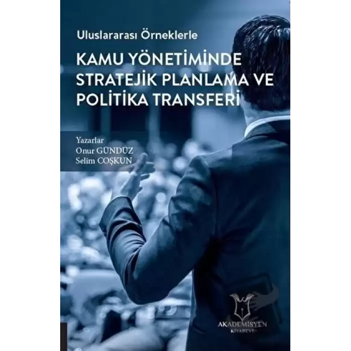 Uluslararası Örneklerle Kamu Yönetiminde Stratejik Planlama ve Politika Transferi