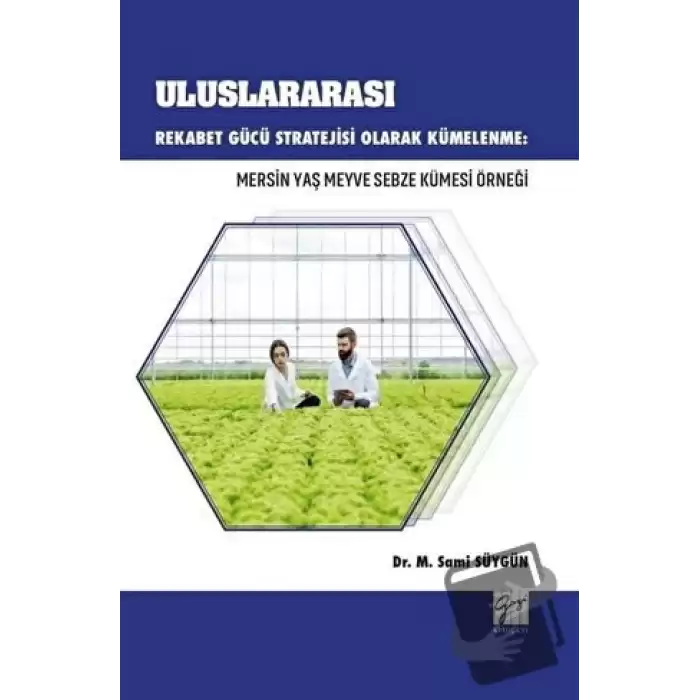 Uluslararası Rekabet Gücü Stratejisi Olarak Kümelenme: Mersin Yaş Meyve Sebze Kümesi Örneği