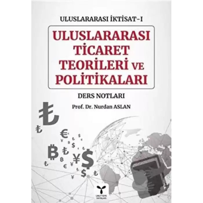 Uluslararası Ticaret Teorileri ve Politikaları - Uluslararası İktisat-1 Ders Notları