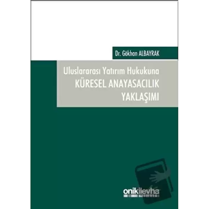 Uluslararası Yatırım Hukukuna Küresel Anayasacılık Yaklaşımı