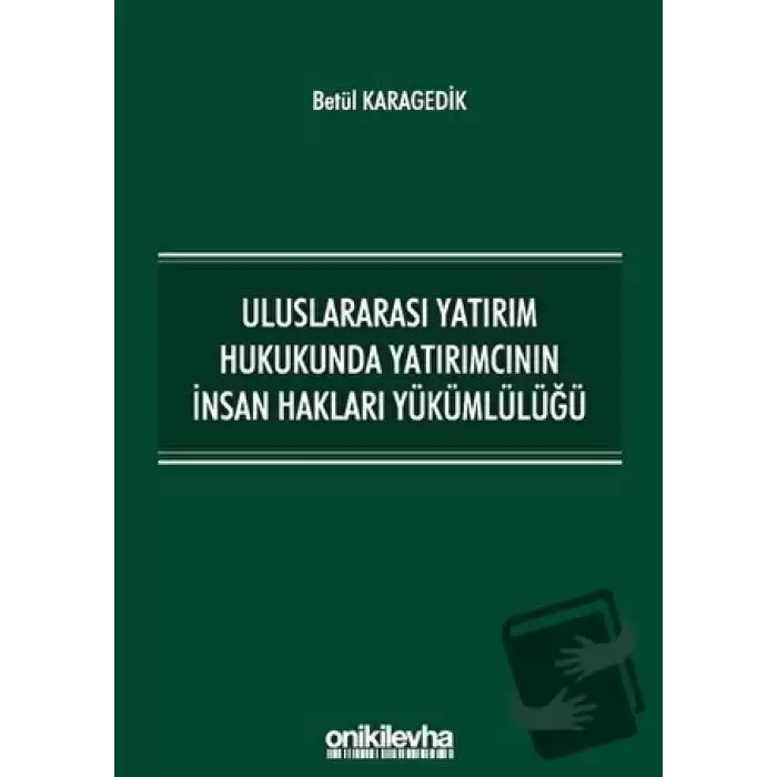 Uluslararası Yatırım Hukukunda Yatırımcının İnsan Hakları Yükümlülüğü